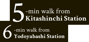 5-min walk from Kitashinchi Station,6-min walk from Yodoyabashi Station